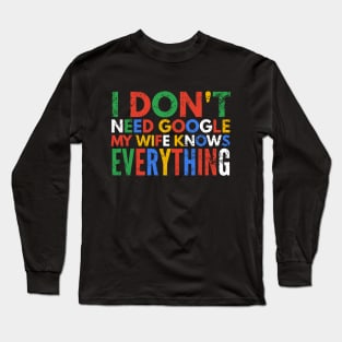 I don't need google Long Sleeve T-Shirt